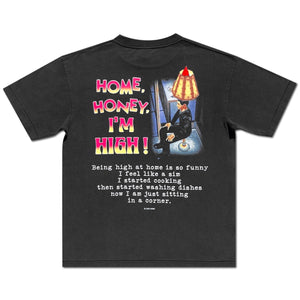 
                  
                    Home, Honey, I'm High! Tee
                  
                